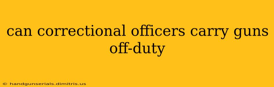 can correctional officers carry guns off-duty