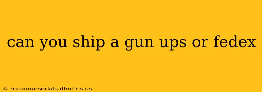 can you ship a gun ups or fedex