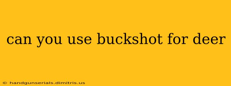 can you use buckshot for deer