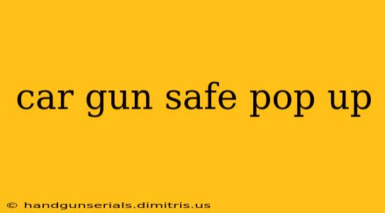 car gun safe pop up