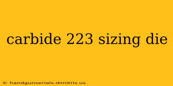 carbide 223 sizing die