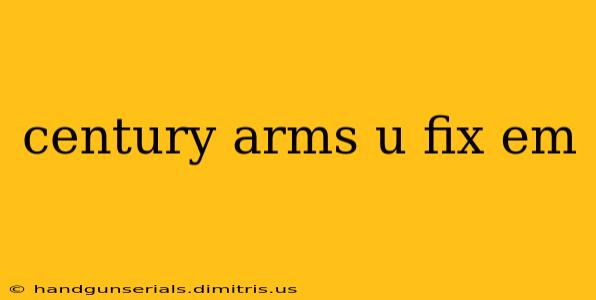 century arms u fix em