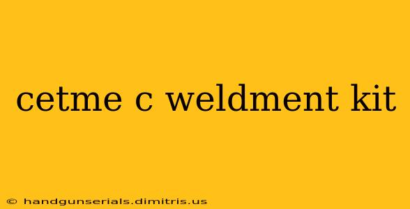 cetme c weldment kit