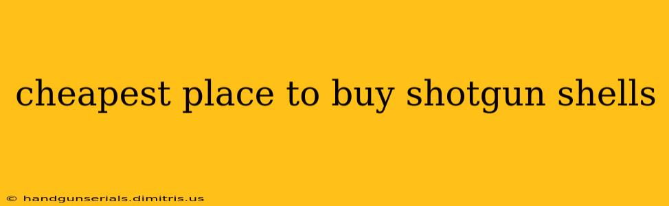 cheapest place to buy shotgun shells