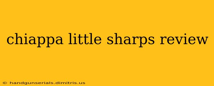 chiappa little sharps review