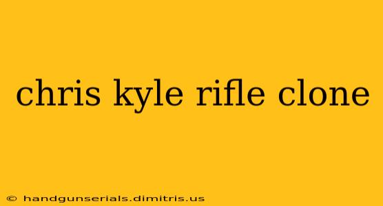 chris kyle rifle clone