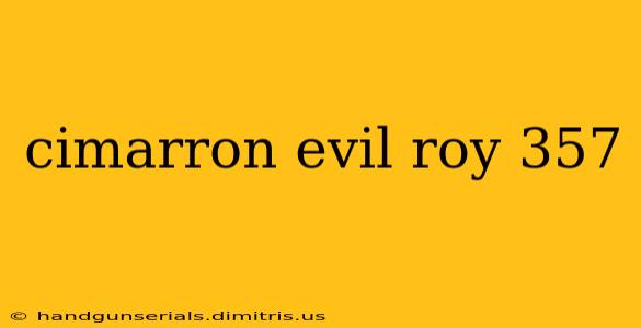 cimarron evil roy 357