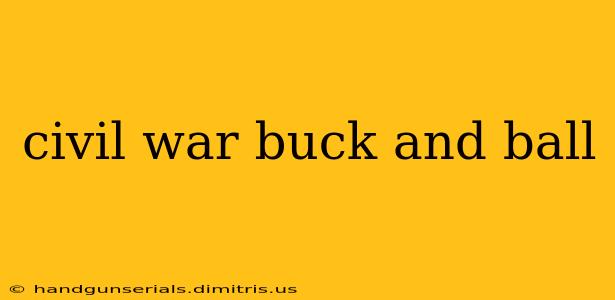 civil war buck and ball