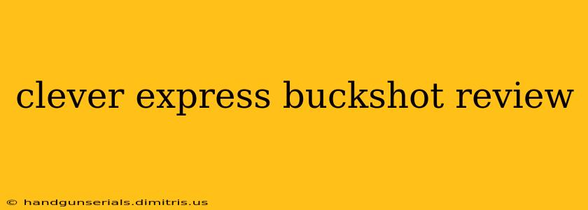 clever express buckshot review