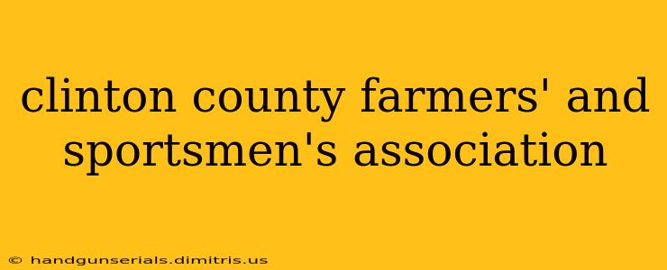 clinton county farmers' and sportsmen's association