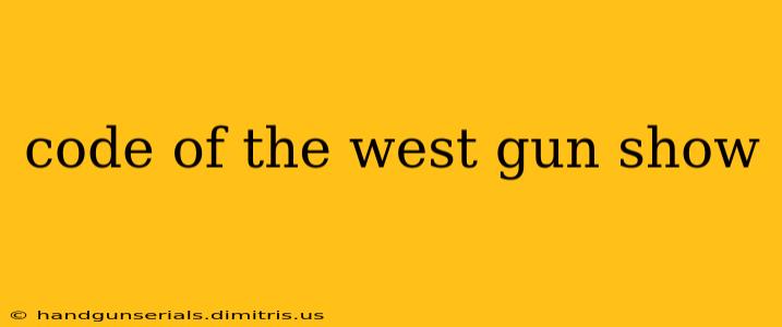 code of the west gun show