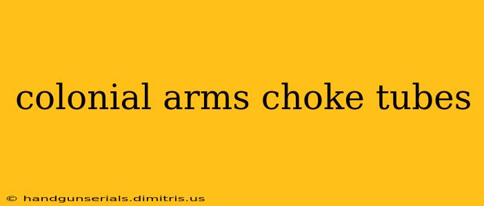 colonial arms choke tubes