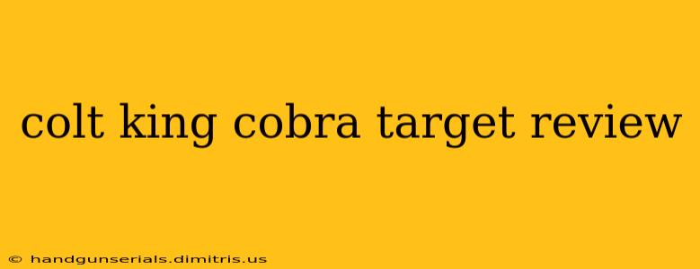 colt king cobra target review