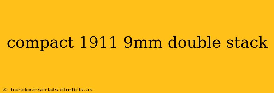 compact 1911 9mm double stack