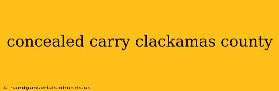 concealed carry clackamas county