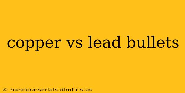 copper vs lead bullets