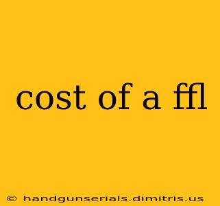 cost of a ffl