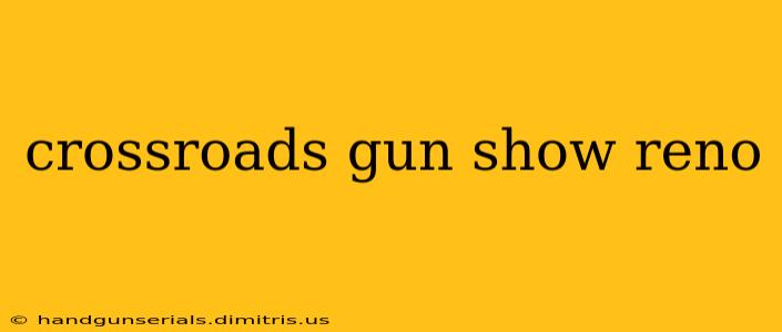 crossroads gun show reno