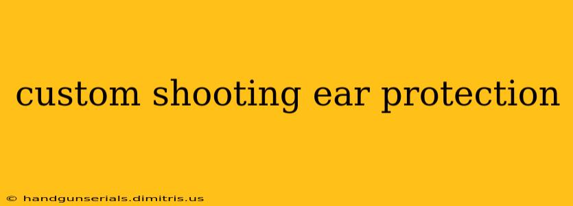 custom shooting ear protection