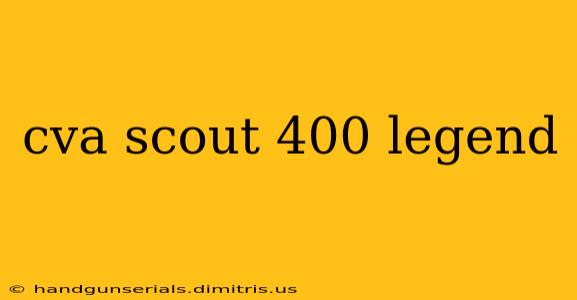 cva scout 400 legend