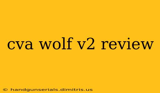 cva wolf v2 review