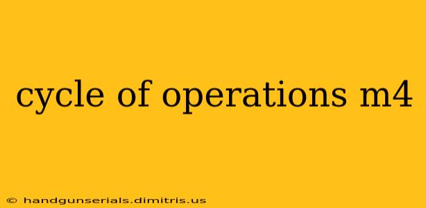 cycle of operations m4