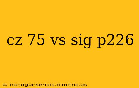 cz 75 vs sig p226