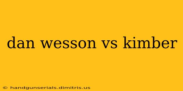 dan wesson vs kimber