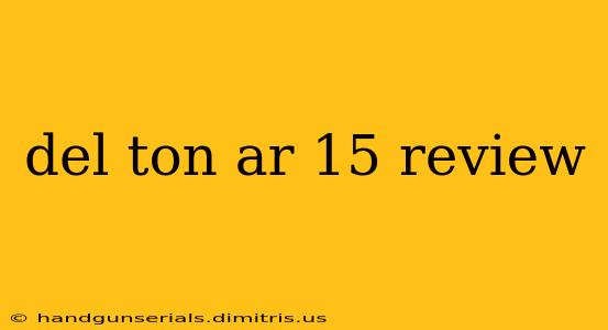 del ton ar 15 review