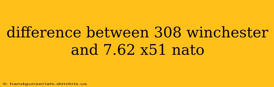 difference between 308 winchester and 7.62 x51 nato