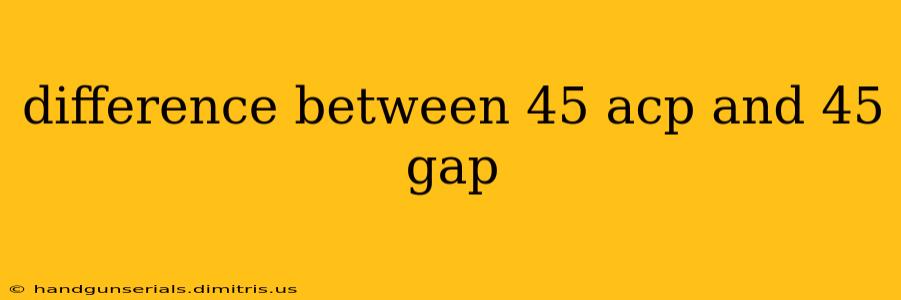 difference between 45 acp and 45 gap