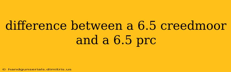 difference between a 6.5 creedmoor and a 6.5 prc