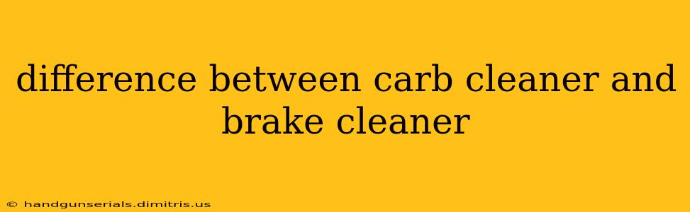 difference between carb cleaner and brake cleaner