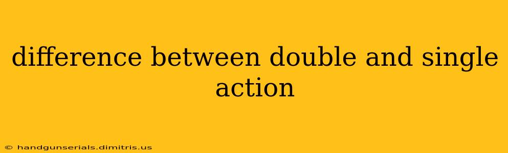 difference between double and single action