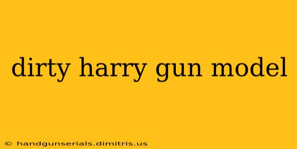 dirty harry gun model