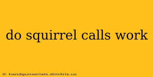 do squirrel calls work