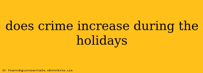 does crime increase during the holidays