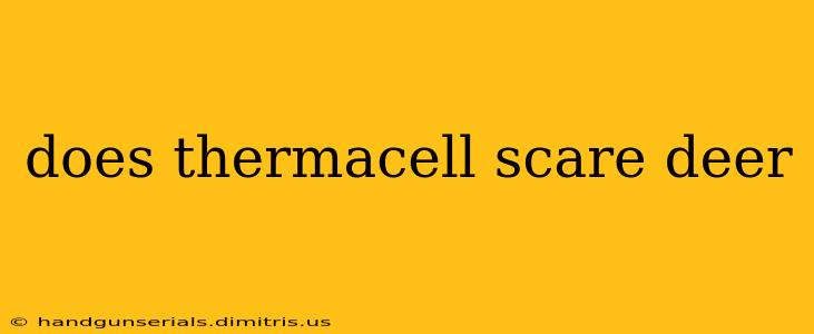 does thermacell scare deer