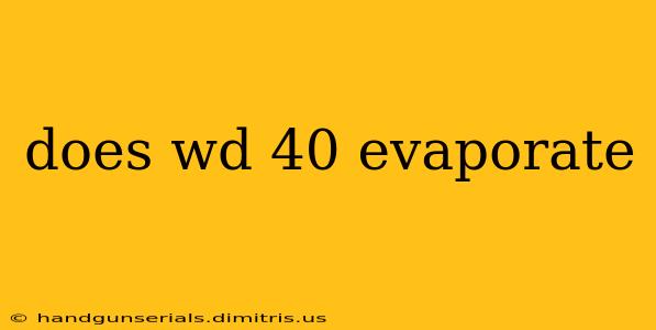 does wd 40 evaporate