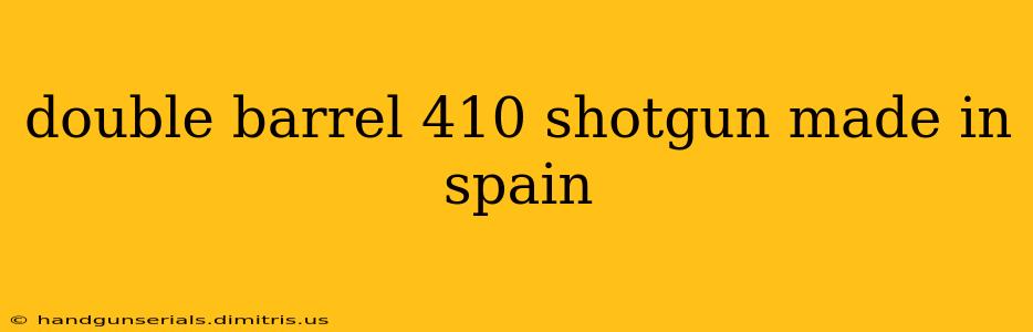 double barrel 410 shotgun made in spain