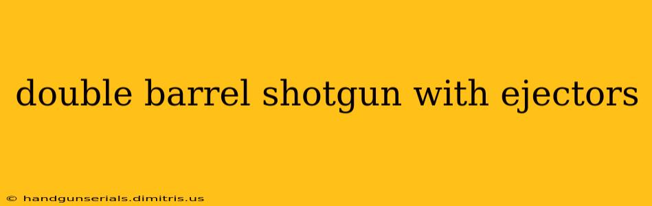 double barrel shotgun with ejectors