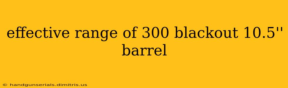 effective range of 300 blackout 10.5'' barrel