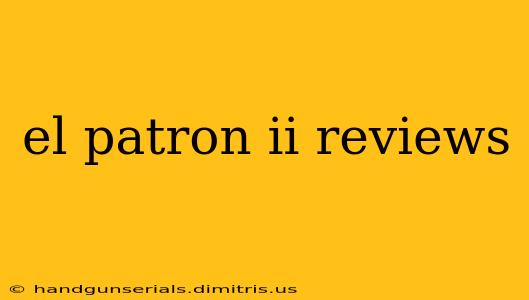 el patron ii reviews