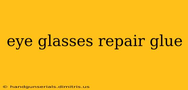 eye glasses repair glue