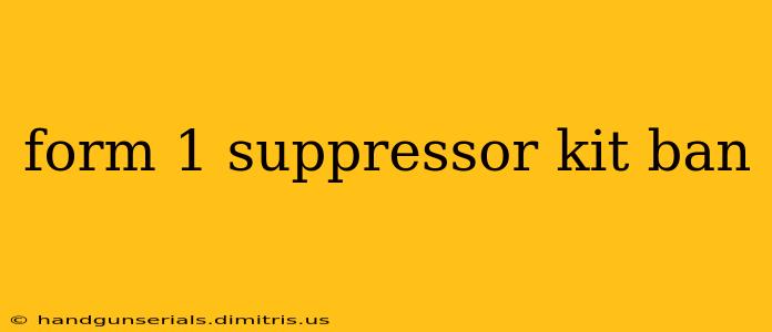 form 1 suppressor kit ban