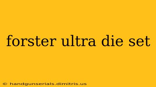 forster ultra die set