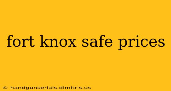 fort knox safe prices