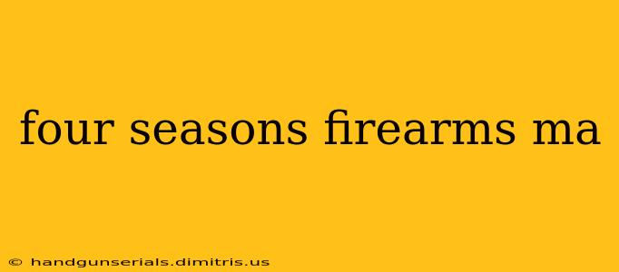 four seasons firearms ma