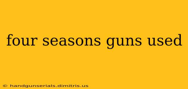 four seasons guns used