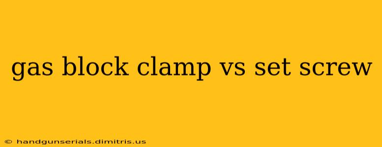 gas block clamp vs set screw